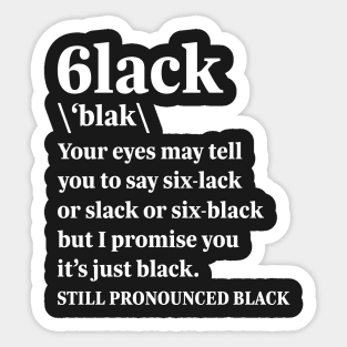 6Lack Still Pronounced 3lack Sticker